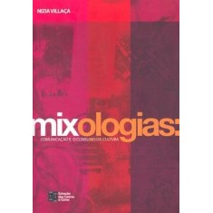 Imagem de Mixologias: Comunicação e o Consumo da Cultura - Villaca, Nizia - 9788560166275
