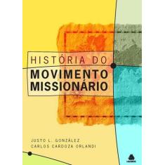 Imagem de História do Movimento Missionário - Gonzalez, Justo L. - 9788577420407