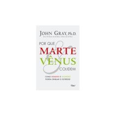 Imagem de Por que Marte e Vênus Colidem - Gray, John - 9788532523693