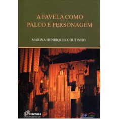 Imagem de A Favela Como Palco e Personagem - Coutinho, Marina Henriques - 9788561593629