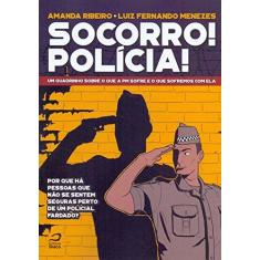 Imagem de Socorro! Polícia!. Um Quadrinho Sobre o que a Pm Sofre e o que Sofremos com Ela - Amanda Ribeiro - 9788582432457