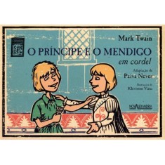Imagem de O Príncipe e o Mendigo - Em Cordel - Col. Clássicos Em Cordel! - Twain, Mark; Neves, Paiva - 9788574922232