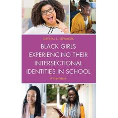 Imagem de Black Girls Experiencing Their Intersectional Identities in School: A Her-Story