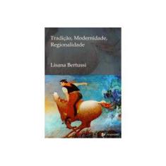 Imagem de Tradição , Modernidade , Regionalidade - Bertussi, Lisana - 9788571951303