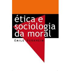 Imagem de Ética e Sociologia da Moral - Durkheim , Émile; - 9788544001301