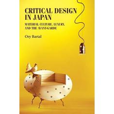Imagem de Critical Design in Japan: Material Culture, Luxury, and the Avant-Garde