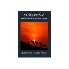 Imagem de História da Graça - Luís Fernando Lobão Morais - 9788590861935