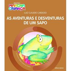 Imagem de As Aventuras e Desventuras de Um Sapo - Luiz Claudio Cardoso - 9788526299832