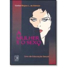 Imagem de A Mulher e o Sexo - Alencar, Carlos Magno L. De - 9788574941073