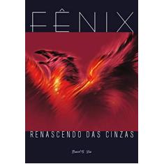 Imagem de Fênix Renascendo das Cinzas - Luz, Daniel De Carvalho - 9788588329225