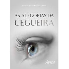 Imagem de As Alegorias Da Cegueira - Daniela De Araújo Vieira - 9788547324674