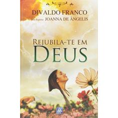 Imagem de Rejubila-Te em Deus - Divaldo Pereira Franco - 9788582660379