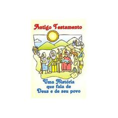 Imagem de Antigo Testamento. Uma História Que Fala De Deus E De Seu Povo - Capa Comum - 9788534917476