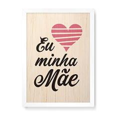 Imagem de Arte Maníacos Quadro Decorativo em Madeira Eu Amo Minha Mãe - 23x16,25cm (Moldura caixa em laca )
