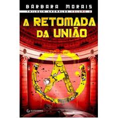 Imagem de A Retomada da União - Trilogia Anômalos - Morais, Bárbara - 9788582353134