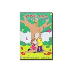 Imagem de Vovô Juca e os Caroços de Manga - Maria Anita Rosas Batista - 9788573471779