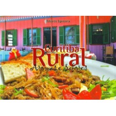 Imagem de Curitiba Rural - Aromas e Sabores - Sganzerla, Eduardo - 9788563412072