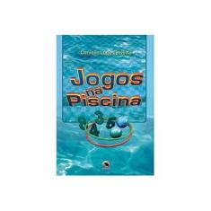 Imagem de Jogos na Piscina - Pereira, Danielle Lopes - 9788573322705
