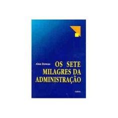 Imagem de Os Sete Milagres da Administracao - Downs, Alan - 9788531606649