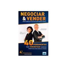 Imagem de Negociar & Vender. 40 Ferramentas Para Concretizar Negócios Comentadas por Líderes de Opinião - João Alberto Catalão - 9789727578764