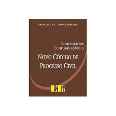 Imagem de Comentários Pontuais Sobre o Novo Código de Processo Civil - Oliveira, Francisco Antonio De - 9788536185965