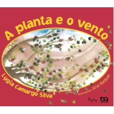 Imagem de A Planta e o Vento - Col. Lagarta Pintada - Silva, Lygia Camargo - 9788508125449