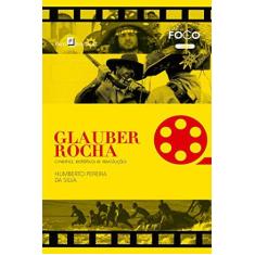 Imagem de Glauber Rocha - Cinema, Estética e Revolução - Col. Foco - Vol. 6 - Rocha, Humberto Pereira - 9788546203901