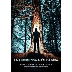 Imagem de Uma Promessa Além Da Vida - Meire Campezzi Marques - 9788577225743