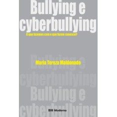 Imagem de Bullying e Cyberbullying - o Que Fazemos Com o Que Fazem Conosco? - Maldonado, Maria Tereza - 9788516069414