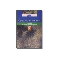 Imagem de Olhou Para Ele Com Amor - Psicologia Da Vocacao Na Fase Da Juventude - Franco Imoda - 9788535604382