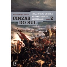 Imagem de Cinzas do Sul - 100 Anos de Guerra No Continente Americano - Vol. 2 - Severo, Jose Antonio - 9788501094230