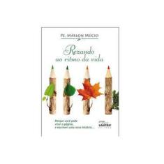 Imagem de Rezando ao Ritmo da Vida. Vivendo ao Ritmo da Oração - Pe. Gustavo Sampaio - 9788564424388