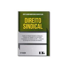 Imagem de Direito Sindical. Análise de Modelo Brasileiro de Relações Coletivas de Trabalho à Luz do Direito Comparado e da Doutrina da OIT. Proposta de Inserção da Comissão de Empresa - José Claudio Monteiro De Brito Filho - 9788536191607
