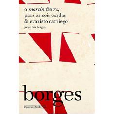 Imagem de O Martín Fierro, Para As Seis Cordas & Evaristo Carriego - Borges, Jorge Luis - 9788535928655