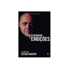 Imagem de O Colecionador de Emoções. A Vida de Oscar Maroni - Leonardo Castelo Branco - 9788582303269