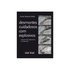 Imagem de Desmontes cuidadosos com explosivos: aspectos de engenharia e ambientais - Carlos Manoel Nieble - 9788579752872