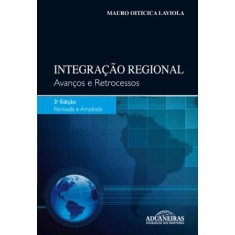Imagem de Integração Regional - Avanços e Retrocessos - Revisada e Ampliada - Oiticica Laviola, Mauro - 9788571295759