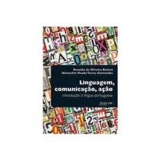 Imagem de Linguagem, Comunicacao, Acao - Introducao A Lingua Portuguesa - Encadernação Desconhecida - 9788589311632
