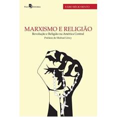 Imagem de Marxismo e Religião: Revolução e Religião na América Central - F&#225;bio R&#233;gio Bento - 9788546205011