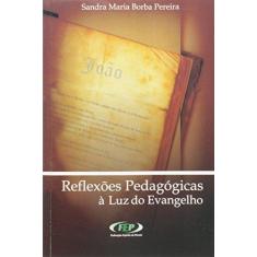 Imagem de Reflexões Pedagógicas à Luz do Evangelho - Sandra Maria Borba - 9788586255298
