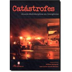 Imagem de Catástrofes - Atuação Multidisciplinar Em Emergências - Amado Martins, José Carlos; Malagutti, William - 9788589788885