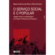 Imagem de O Serviço Social e o Popular - 7ª Ed. 2011 - Silva, Maria Ozanira Da Silva - 9788524918520