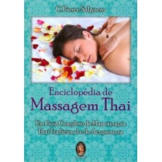 Imagem de Enciclopédia de Massagem Thai - Um Guia Completo de Massoterapia... - Salguero, C. Pierce - 9788537005996