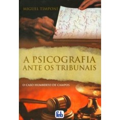 Imagem de A Psicografia Ante os Tribunais - O Caso Humberto de Campos - 7ª Ed. 2010 - Timponi, Miguel - 9788573286540