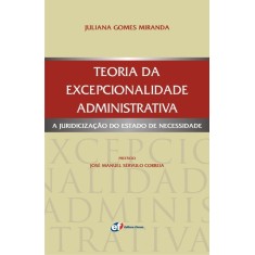 Imagem de Teoria da Excepcionalidade - a Juridicização do Estado de Necessidade - Gomes Miranda, Juliana - 9788577003433