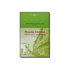 Imagem de Pesquisa Avaliativa. Aspectos Teóricos- Metodológicos - Maria Ozanira Da Silva E Silva - 9788587064462