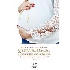 Imagem de Gestar em Oração Conceber com Amor - Letícia Cavalli Gonçalves - 9788576779186