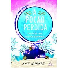 Imagem de Poção Perdida, A: Diário de Uma Garota Alquimista - Amy Alward - 9788555390951