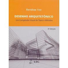 Imagem de Desenho Arquitetônico: Um Compêndio Visual de Tipos e Métodos - Rendow Yee - 9788521631200
