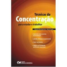 Imagem de Técnicas De Concentração Para Estudar E Trabalhar - Eduard Montgomery Meira Costa - 9788573938333